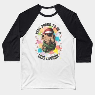 Very Proud To Be A Dog Owner Baseball T-Shirt